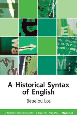 A Historical Syntax of English de Bettelou Los