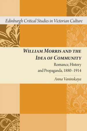 William Morris and the Idea of Community de Anna Vaninskaya