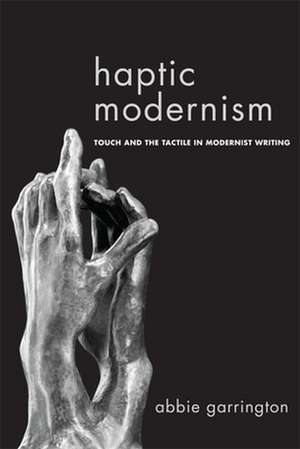 Haptic Modernism de Dr. Abbie Garrington