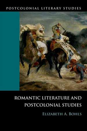 Romantic Literature and Postcolonial Studies de Elizabeth A Bohls