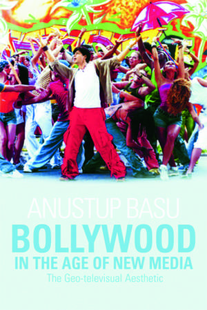 Bollywood in the Age of New Media de Anustup Basu