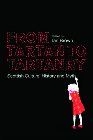 From Tartan to Tartanry de Ian Brown