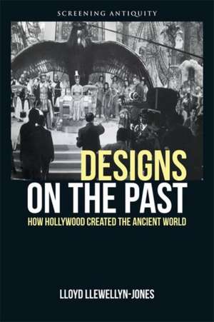 Designs on the Past de Lloyd Llewellyn-Jones