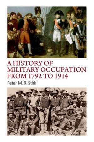 A History of Military Occupation from 1792 to 1914 de STIRK R M PETER