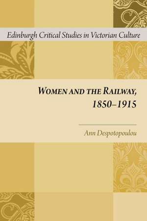 Women and the Railway, 1850-1915: Commemoration, Nationality, and Memory de Anna Despotopoulou