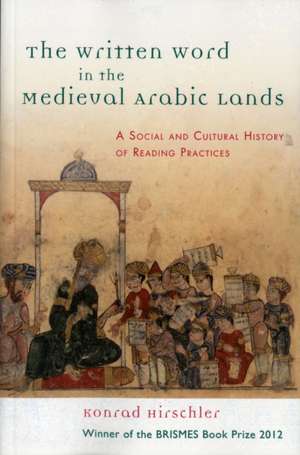 The Written Word in the Medieval Arabic Lands de Konrad Hirschler