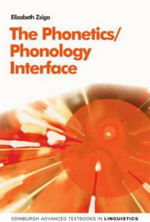 The Phonology/Phonetics Interface de Elizabeth Zsiga