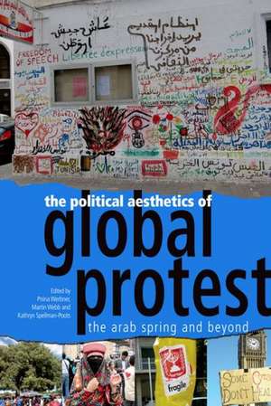 The Political Aesthetics of Global Protest de Professor Emerita of Social Anthropology Pnina Werbner