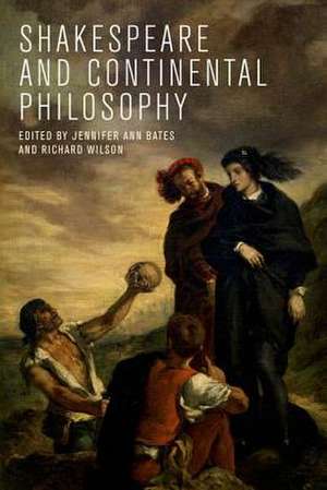 Shakespeare and Continental Philosophy de Jennifer Ann Bates