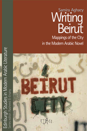 Writing Beirut de Samira Aghacy