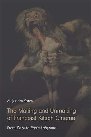 The Making and Unmaking of Francoist Kitsch Cinema de Alejandro Yarza