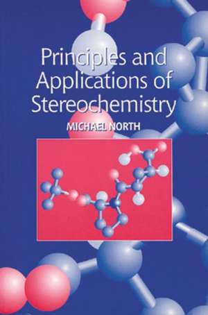 Principles and Applications of Stereochemistry de Michael North