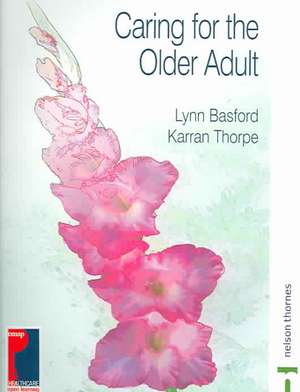 Caring for the Older Adult de Lynn Basford