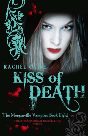 Kiss of Death: Morganville Vampires 8 de Rachel Caine