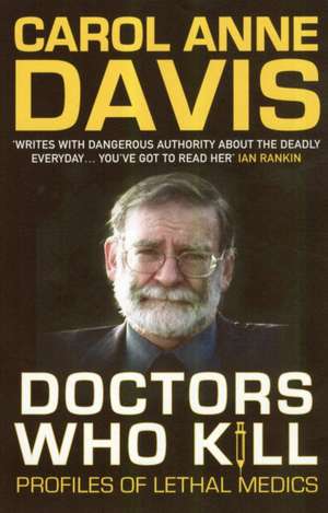 Doctors Who Kill: Profiles of Legal Medics de Carol Ann Davis