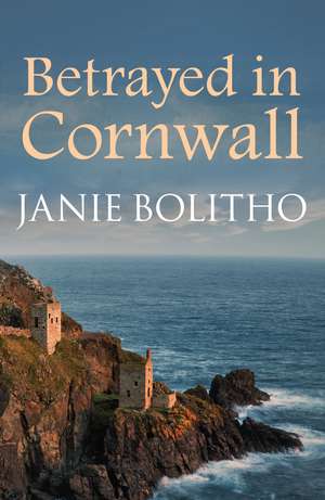 Betrayed In Cornwall de Janie Bolitho