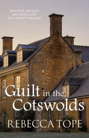 Guilt In The Cotswolds de Rebecca Tope