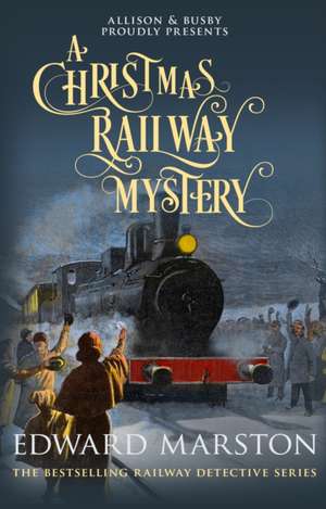 A Christmas Railway Mystery de Edward Marston