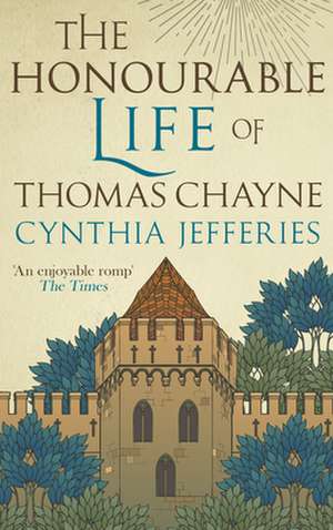 The Honourable Life of Thomas Chayne de Cynthia Jefferies