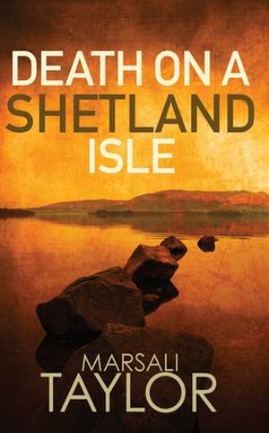 Death on a Shetland Isle de Marsali (Author) Taylor