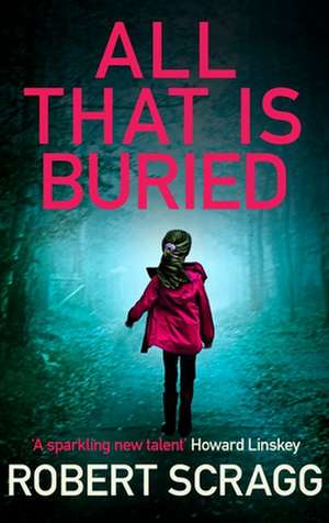 All That is Buried de Robert Scragg