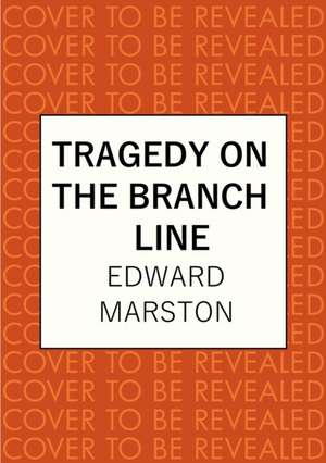 Tragedy on the Branch Line de Edward (Author) Marston