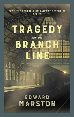 Tragedy on the Branch Line de Edward Marston