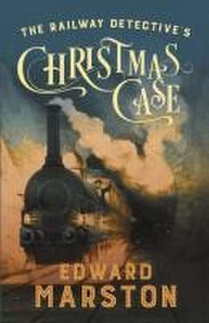 The Railway Detective's Christmas Case de Edward Marston