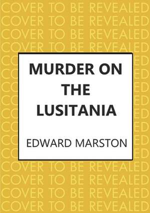 Marston, E: Murder on the Lusitania de Edward Marston