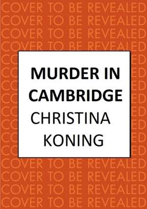 Murder in Cambridge de Christina Koning