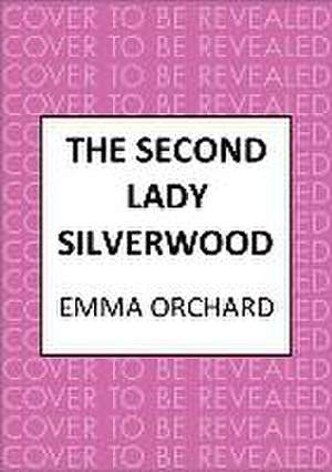 The Second Lady Silverwood de Emma Orchard