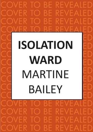 Isolation Ward de Martine Bailey