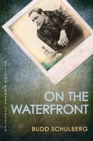 On The Waterfront de Budd (Author) Schulberg