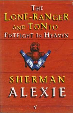 The Lone-Ranger and Tonto Fistfight in Heaven de Sherman Alexie