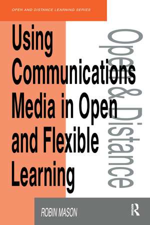 Using Communications Media in Open and Flexible Learning de Robin Mason