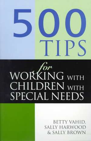 500 Tips for Working with Children with Special Needs de Sally Brown