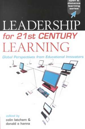 Leadership for 21st Century Learning: Global Perspectives from International Experts de Colin Latchem