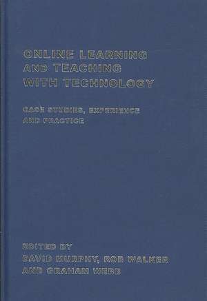 Online Learning and Teaching with Technology: Case Studies, Experience and Practice de David Murphy