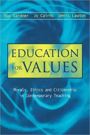 Education for Values: Morals, Ethics and Citizenship in Contemporary Teaching de Jo Cairns