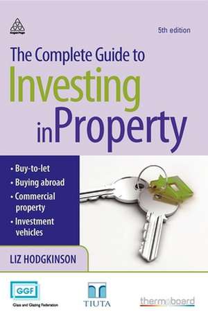 The Complete Guide to Investing in Property de Liz Hodgkinson