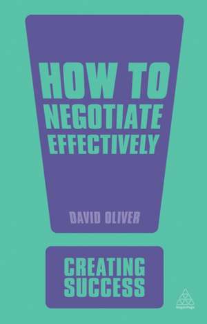 How to Negotiate Effectively de David Oliver