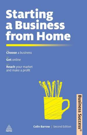 Starting a Business from Home de Colin Barrow