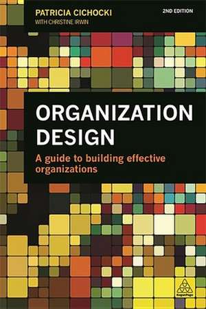 Organization Design – A Guide to Building Effective Organizations de Patricia Cichocki