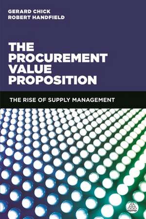 The Procurement Value Proposition – The Rise of Supply Management de Gerard Chick