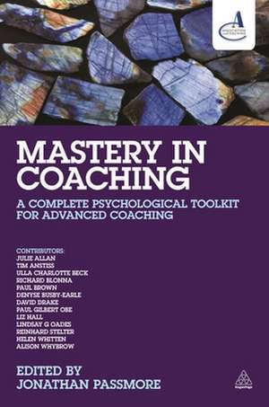 Mastery in Coaching – A Complete Psychological Toolkit for Advanced Coaching de Jonathan Passmore