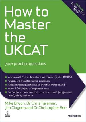 How to Master the UKCAT – 700+ Practice Questions de Mike Bryon