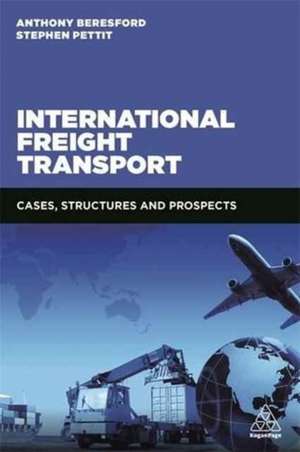 International Freight Transport – Cases, Structures and Prospects de Anthony Beresford