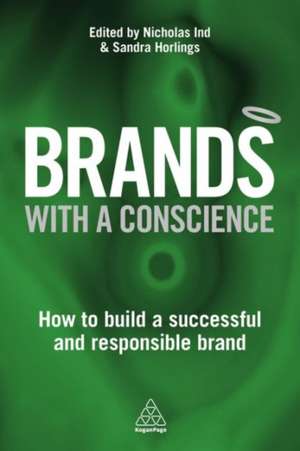 Brands with a Conscience – How to Build a Successful and Responsible Brand de Nicholas Ind