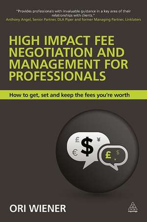 High Impact Fee Negotiation and Management for Professionals de Ori Wiener