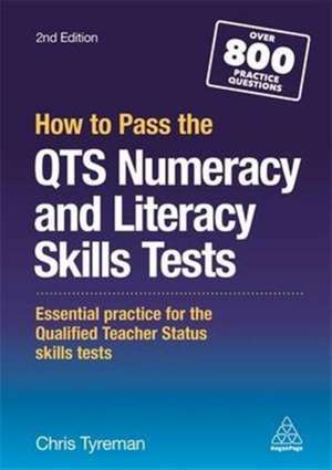 How to Pass the QTS Numeracy and Literacy Skills – Essential Practice for the Qualified Teacher Status Skills Tests de Chris John Tyreman